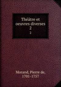 Thtre et oeuvres diverses. 2