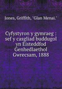 Cyfystyron y gymraeg : sef y casgliad buddugol yn Eisteddfod Genhedlaethol Gwrecsam, 1888