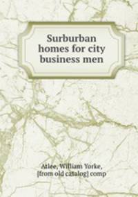 Surburban homes for city business men