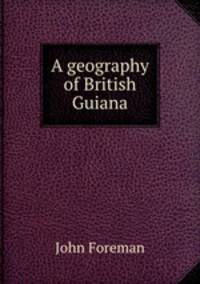 A geography of British Guiana