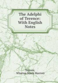 The Adelphi of Terence: With English Notes