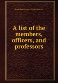 A list of the members, officers, and professors