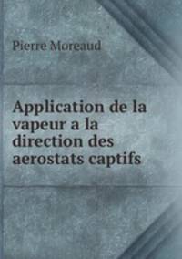 Application de la vapeur a la direction des aerostats captifs