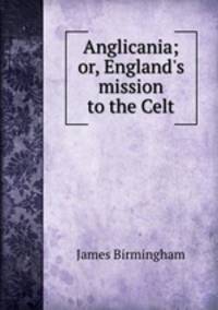 Anglicania; or, England
