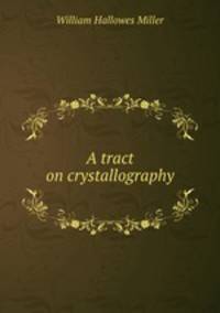 A tract on crystallography