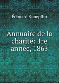 Annuaire de la charite: 1re annee, 1863