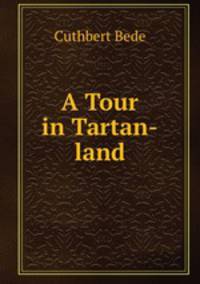A Tour in Tartan-land
