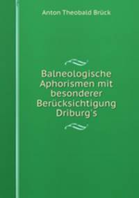 Balneologische Aphorismen mit besonderer Berucksichtigung Driburg