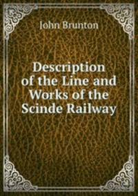 Description of the Line and Works of the Scinde Railway