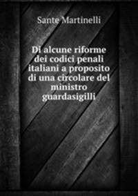 Di alcune riforme dei codici penali italiani a proposito di una circolare del ministro guardasigilli