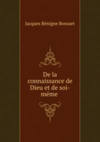 De la connaissance de Dieu et de soi-meme .