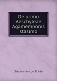 De primo Aeschyleae Agamemnonis stasimo
