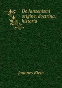 De Jansenismi origine, doctrina, historia