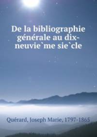 De la bibliographie ge?ne?rale au dix-neuvie?me sie?cle