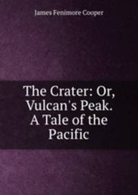 The Crater: Or, Vulcan