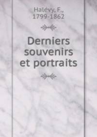 Derniers souvenirs et portraits