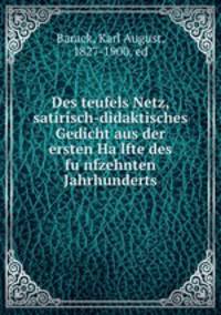 Des teufels Netz, satirisch-didaktisches Gedicht aus der ersten Ha?lfte des fu?nfzehnten Jahrhunderts