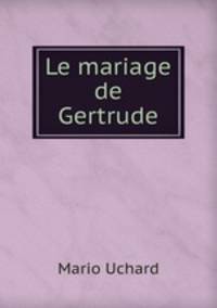 Le mariage de Gertrude