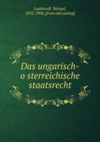 Das ungarisch-o?sterreichische staatsrecht