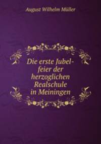 Die erste Jubel-feier der herzoglichen Realschule in Meiningen