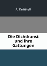 Die Dichtkunst und ihre Gattungen.