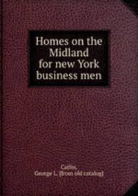 Homes on the Midland for new York business men