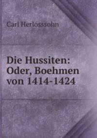 Die Hussiten: Oder, Boehmen von 1414-1424