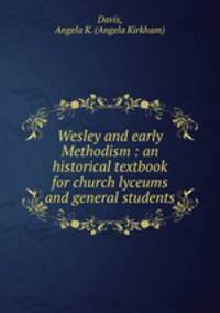 Wesley and early Methodism : an historical textbook for church lyceums and general students