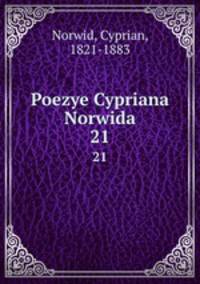 Poezye Cypriana Norwida. 21