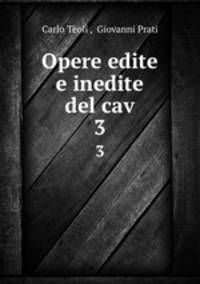 Opere edite e inedite del cav. 3