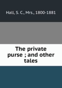 The private purse ; and other tales