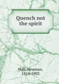 Quench not the spirit