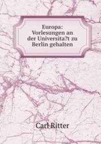 Europa: Vorlesungen an der Universita?t zu Berlin gehalten