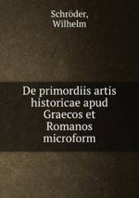 De primordiis artis historicae apud Graecos et Romanos microform