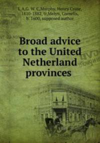 Broad advice to the United Netherland provinces