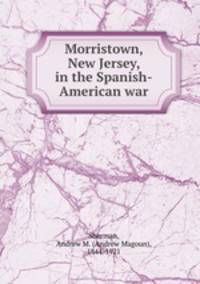 Morristown, New Jersey, in the Spanish-American war