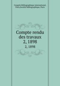 Compte rendu des travaux. 2, 1898