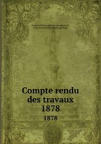 Compte rendu des travaux. 1878