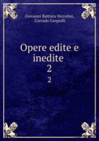 Opere edite e inedite . 2