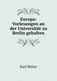 Europa: Vorlesungen an der Universitat zu Berlin gehalten