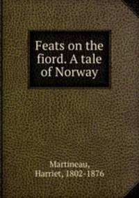 Feats on the fiord. A tale of Norway