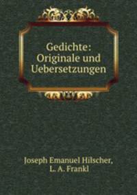 Gedichte: Originale und Uebersetzungen