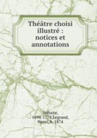 Theatre choisi illustre : notices et annotations
