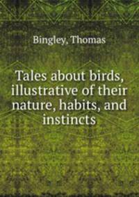 Tales about birds, illustrative of their nature, habits, and instincts