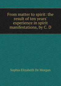 From matter to spirit: the result of ten years