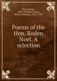 Poems of the Hon. Roden Noel. A selection