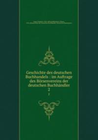 Geschichte des deutschen Buchhandels : im Auftrage des Brsenvereins der deutschen Buchhndler. 2