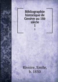 Bibliographie historique de Geneve au 18e siecle