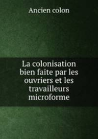 La colonisation bien faite par les ouvriers et les travailleurs microforme