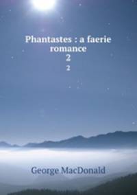Phantastes : a faerie romance. 2
